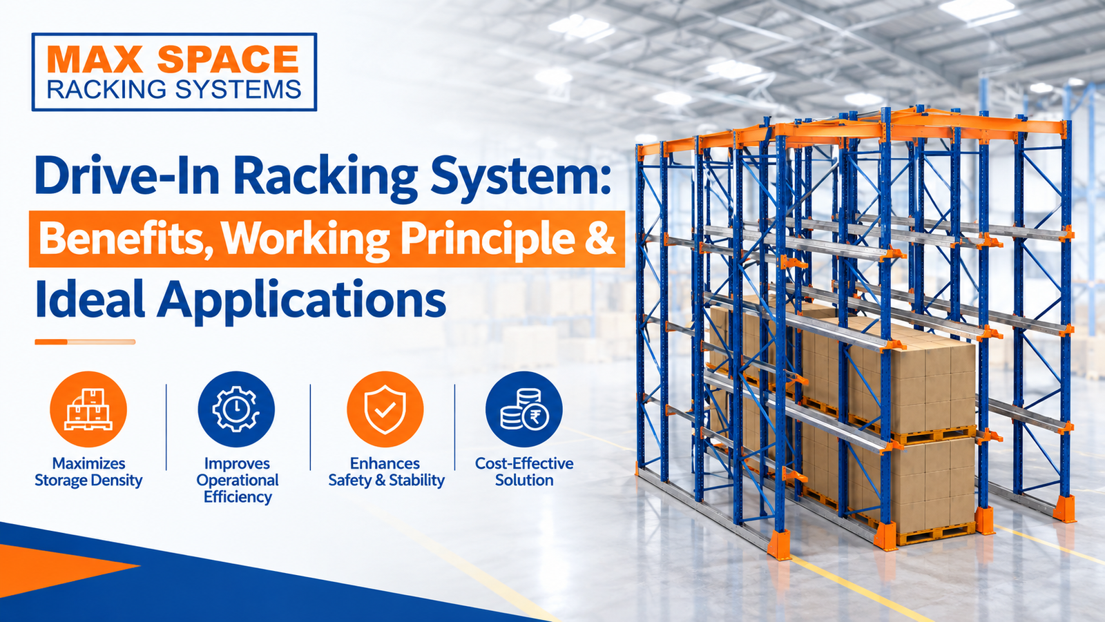 Drive-In Racking System: Benefits, Working Principle & Ideal Applications